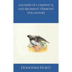 (英文圖書) Soldiers of Company A 13th Regiment Vermont Volunteers 平裝版, Independently Published, 英文
