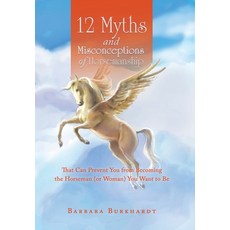 (英文圖書) 12 Myths and Misconceptions of Horsemanship: That Can Prevent You from Becoming the Horseman ... 精裝版, Xlibris Us, 英文