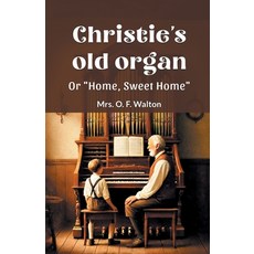 (英文圖書) Christie's old organ Or "Home Sweet Home" 平裝版, Double 9 Books, 英文