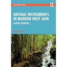 (英文圖書) Archaic Instruments in Modern West Java: Bamboo Murmurs 平裝版, Routledge, 英文