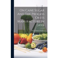 (英文圖書) On Cane Sugar And The Process Of Its Manufacture In Java 精裝版, Legare Street Press, 英文