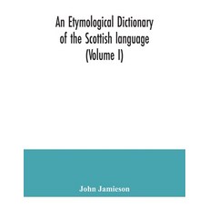 An etymological dictionary of the Scottish language (Volume I) 平裝版, Alpha Edition, 英文