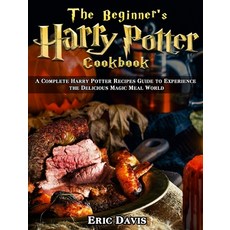 The Beginner's Harry Potter Cookbook: A Complete Harry Potter Recipes Guide to Experience the Delici... 精裝版, Eric Davis, 英文