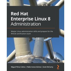 (英文圖書) Red Hat Enterprise Linux 8 Administration: Master Linux administration skills and prepare for... 平裝版, Packt Publishing, 英文