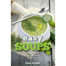 (英文圖書) Easy Soups! Deliciously Thick Creamy & Satisfying Recipes to Fill You Up 平裝版, Independently Published, 英文