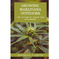 (英文圖書) Growing Marijuana Outdoors: The Ultimate Guide For Beginners 平裝版, Independently Published, 英文