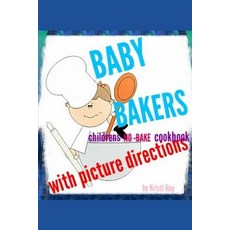 (英文圖書) Baby bakers: Children's no-bake Cookbook with picture directions 平裝版, Independently Published, 英文