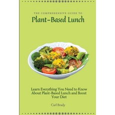 (英文圖書) The Comprehensive Guide to Plant-Based Lunch: Learn Everything You Need to Know About Plant-B... 平裝版, Carl Brady, 英文
