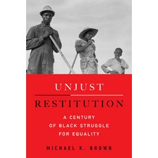 (英文圖書) Unjust Restitution: A Century of Black Struggle for Equality 精裝版, University of California Press, 英文