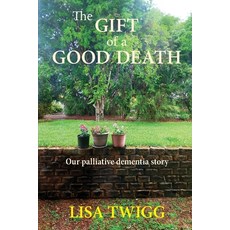 (英文圖書) The Gift of a Good Death: Our palliative dementia story 平裝版, Lisa Twigg, 英文