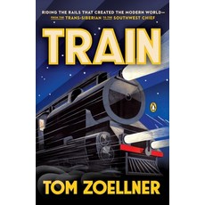 (英文圖書) Train: Riding the Rails That Created the Modern World--from the Trans-Siberian... 平裝版, Penguin Publishing Group, 英文