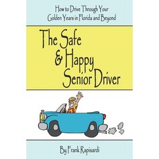 The Safe & Happy Senior Driver: How to Drive Through Your Golden Years in Florida and Beyond 平裝版, Independently Published, 英文