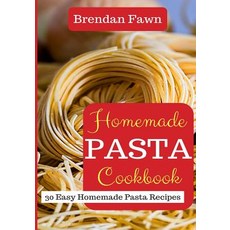 (英文圖書) Homemade Pasta Cookbook: 30 Easy Homemade Pasta Recipes 平裝版, Independently Published, 英文
