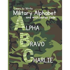 (英文圖書) Learn to Write Military Alphabet: with Morse Code for Kids 5-7 平裝版, Independently Published, 英文