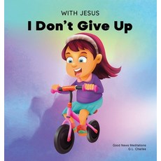 (英文圖書)With Jesus I Don't Give Up: A Christian book for kids about perseverance using... 精裝版, Good News Meditations Kids, 英文