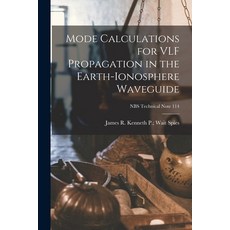 (英文圖書) Mode Calculations for VLF Propagation in the Earth-ionosphere Waveguide; NBS Technical Note 114 平裝版, Hassell Street Press, 英文