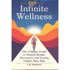 (英文圖書) Infinite Wellness: The Ultimate Guide to Natural Health Movement and Lasting... 平裝版, Independently Published, 英文
