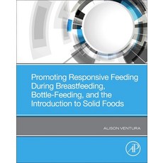 (英文圖書) Promoting Responsive Feeding During Breastfeeding Bottle-Feeding and the Introduction to So... 平裝版, Academic Press, 英文