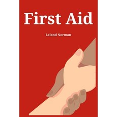 (英文圖書) First Aid: Essential First Aid Techniques for Everyday Emergencies (2023 Guide for Beginners) 平裝版, Leland Norman, 英文
