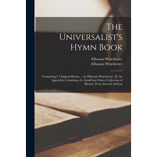 (英文圖書) The Universalist's Hymn Book: Containing I. Original Hymns ... by Elhanan Winchester; II. An ... 平裝版, Legare Street Press, 英文