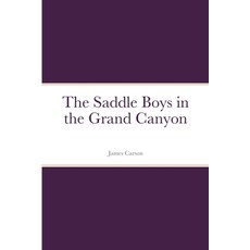 (英文圖書) The Saddle Boys in the Grand Canyon 平裝版, Lulu.com, 英文