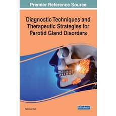 Diagnostic Techniques and Therapeutic Strategies for Parotid Gland Disorders 精裝版, Medical Information Science Reference, 英文