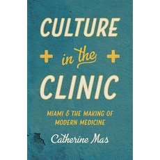 (英文圖書) Culture in the Clinic: Miami and the Making of Modern Medicine 精裝版, University of North Carolin..., 英文