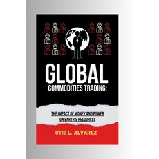 (英文圖書) Global Commodities Trading: The Impact of Money and Power on Earth's Resources 平裝版, Independently Published, 英文