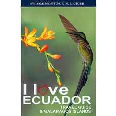 (英文圖書) I love Ecuador Travel Guide & Galapagos Islands: Galapagos travel guide and mainland Ecuador ... 平裝版, Independently Published, 英文