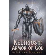 (英文圖書) Keltrius and the Armor of God: Spiritual Warfare 平裝版, Great Writers Media, 英文