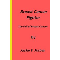 (英文圖書) Breast Cancer Fighter: Fall of Breast Cancer 平裝版, Independently Published, 英文