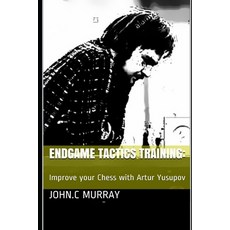 Endgame Tactics Training: Improve your Chess with Artur Yusupov 平裝版, Independently Published, 英文