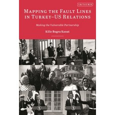 (英文圖書) Mapping the Fault Lines in Turkey-Us Relations: Making the Vulnerable Partnership 精裝版, I. B. Tauris & Company, 英文