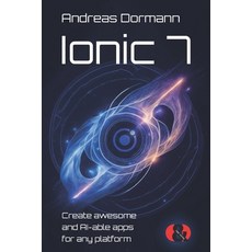 (英文圖書) Ionic 7: Create awesome and AI-able apps for any platform 平裝版, D&d Verlag Bonn, Germany, 英文