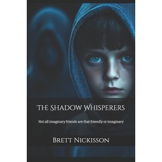 (英文圖書) The Shadow Whisperers: Not all imaginary friends are that friendly or imaginary 平裝版, Independently Published, 英文