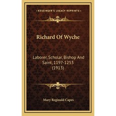 (英文圖書) Richard Of Wyche: Laborer Scholar Bishop And Saint 1197-1253 (1913) 精裝版, Kessinger Publishing, 英文