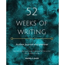 52 Weeks of Writing Author Journal and Planner: Get out of your own way and become the writer you're... 平裝版, Independently Published, 英語