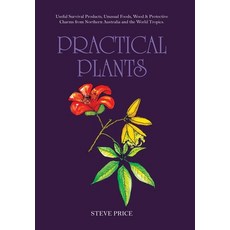 (英文圖書) Practical Plants: Useful Survival Products Unusual Foods Wood & Protective Charms from Nort... 精裝版, Xlibris Au, 英文