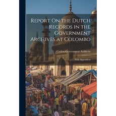 (英文圖書) Report On the Dutch Records in the Government Archives at Colombo: With Appendices 平裝版, Legare Street Press, 英文