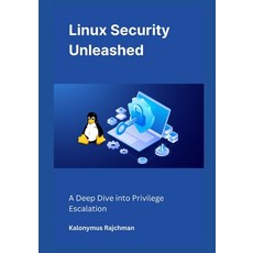 (英文圖書) Linux Security Unleashed: A Deep Dive into Privilege Escalation 平裝版, Independently Published, 英文