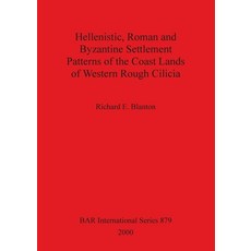 Hellenistic Roman and Byzantine Settlement Patterns of the Coast Lands of Western Rough Cilicia 平裝版, British Archaeological Repo..., 英文
