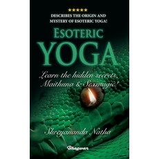 (英文圖書) ESOTERIC YOGA - Learn Maithuna and Sex Magic: By Bestselling author Shreyananda Natha! 平裝版, Bhagwan, 英文