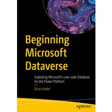 (英文圖書) Beginning Microsoft Dataverse: Exploiting Microsoft's Low-Code Database for the Power Platform 平裝版, Apress, 英文
