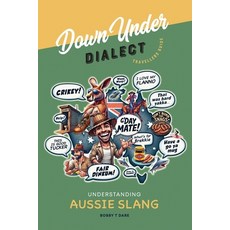 (英文圖書) Down Under Dialect: Understanding Aussie Slang 平裝版, Independently Published, 英文