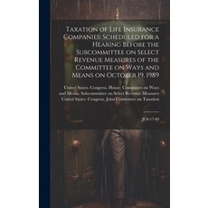 (英文圖書) Taxation of Life Insurance Companies: Scheduled for a Hearing Before the Subcommittee on Sele... 精裝版, Legare Street Press, 英文