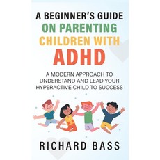 (英文圖書) A Beginner's Guide on Parenting Children with ADHD 精裝版, Richard Bass, 英文