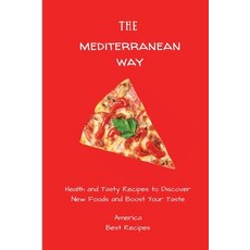 (英文圖書) The Mediterranean Way: Health and Tasty Recipes to Discover New Foods and Boost Your Taste 平裝版, America Best Recipes, 英文