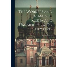 (英文圖書) The Workers and Peasants of Russia and Ukraine how do They Live? 平裝版, Legare Street Press, 英文