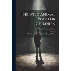 (英文圖書) The Wild Animal Play for Children: With Alternate Reading for Very Young Children 平裝版, Legare Street Press, 英文