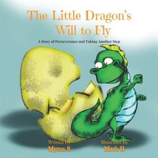 (英文圖書)The Little Dragon's Will to Fly: A Story of Perseverance and Taking Another Step 平裝版, Independently Published, 英文